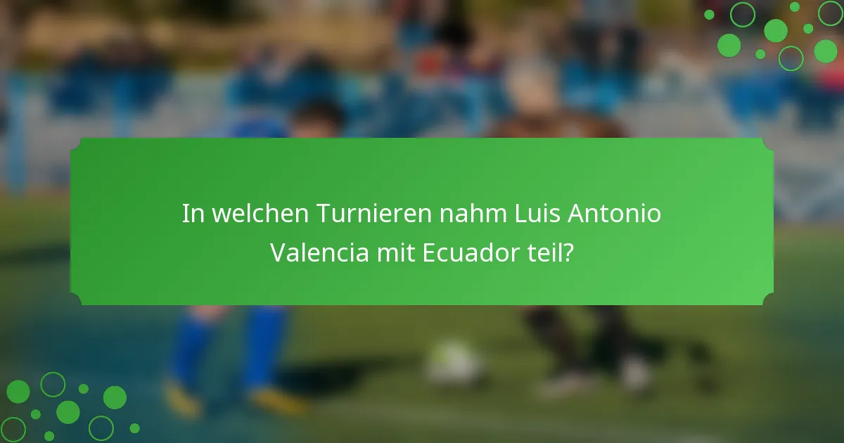 In welchen Turnieren nahm Luis Antonio Valencia mit Ecuador teil?