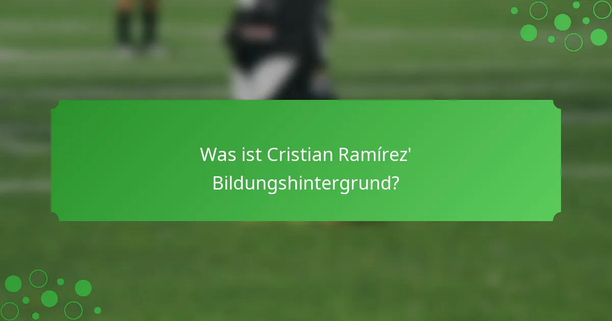 Was ist Cristian Ramírez' Bildungshintergrund?