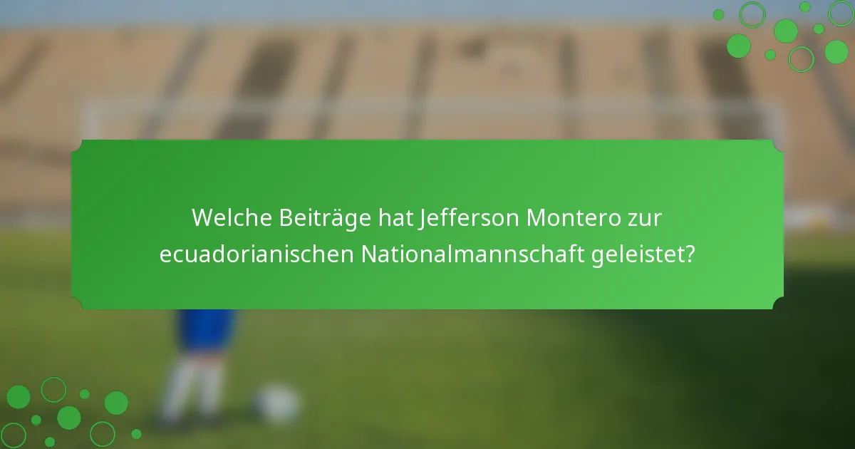 Welche Beiträge hat Jefferson Montero zur ecuadorianischen Nationalmannschaft geleistet?