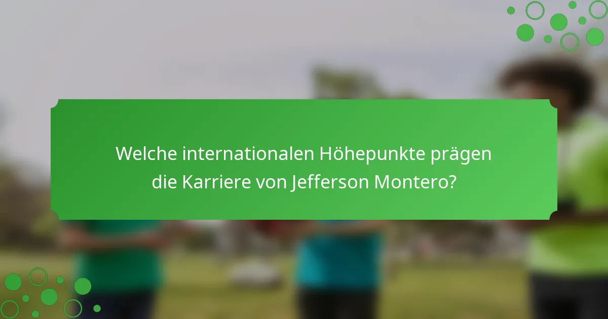 Welche internationalen Höhepunkte prägen die Karriere von Jefferson Montero?