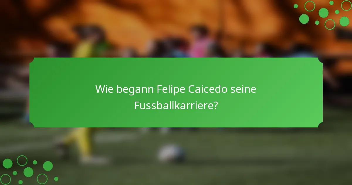 Wie begann Felipe Caicedo seine Fussballkarriere?