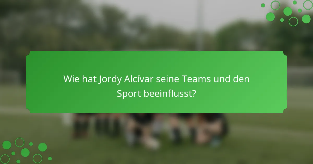 Wie hat Jordy Alcívar seine Teams und den Sport beeinflusst?