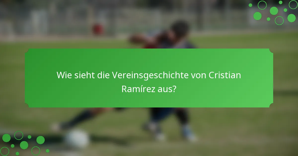 Wie sieht die Vereinsgeschichte von Cristian Ramírez aus?
